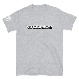 "Give War a Chance" Short-Sleeve Unisex T-Shirt
